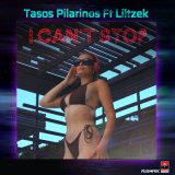 Песня Tasos Pilarinos, Liltzek - I Can't Stop