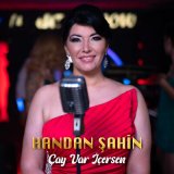 Песня Handan Şahin - Çay Var İçersen