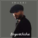 Песня Shaxri - Boyvochcha