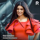 Песня Сурайё Нарзуллаева - Xayr maktabim