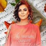 Песня Gülüstan Əliyeva - Ay Ömrüm, Günüm