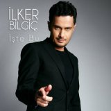 Песня İlker Bilgiç - İşte Bu