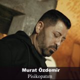 Песня Murat Özdemir - Pisikopatım