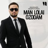 Песня Khurshed Muminjonov - Man lolai ozodam