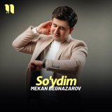 Песня Mekan Begnazarov - So'ydim