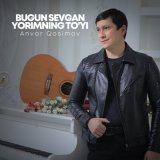 Песня Anvar Qosimov - Bugun sevgan yorimning to'yi